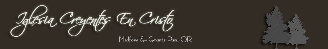 Iglesia Creyentes En Cristo, Medford and Grants Pass, Oregon